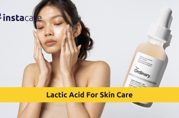 Lactic Acid Skincare Benefits – Why is Lactic Acid Good for Skin?