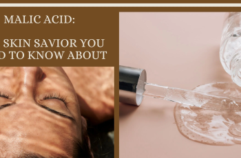 Why Malic Acid is Great for Your Skin: A Complete Guide